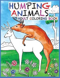 Humping Animals Adult Coloring Book Design: 30 Hilarious and Stress Relieving Animals gone Wild for your Coloring Pleasure (White Elephant Gift, ... Adult and Kid Coloring Book, Funny Gift....)