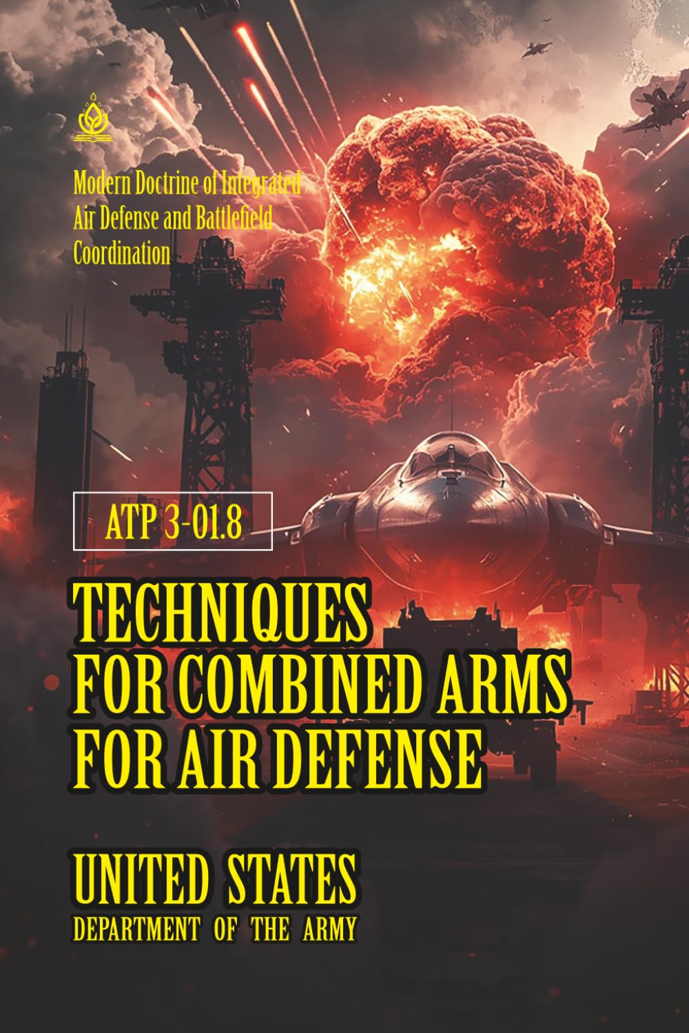 ATP 3-01.8 Techniques for Combined Arms for Air Defense: [Annotated] Modern Doctrine of Integrated Air Defense and Battlefield Coordination