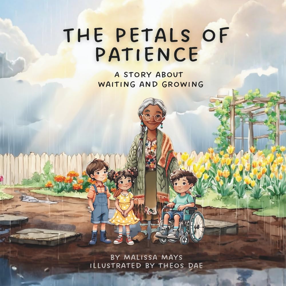 The Petals of Patience: A Story About Waiting And Growing (The Garden of Becoming)