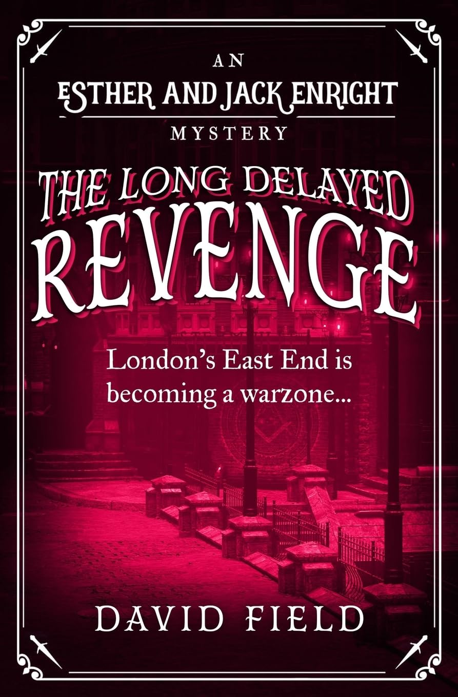 The Long Delayed Revenge: London's East End is becoming a warzone...: 10 (Esther & Jack Enright Mystery)