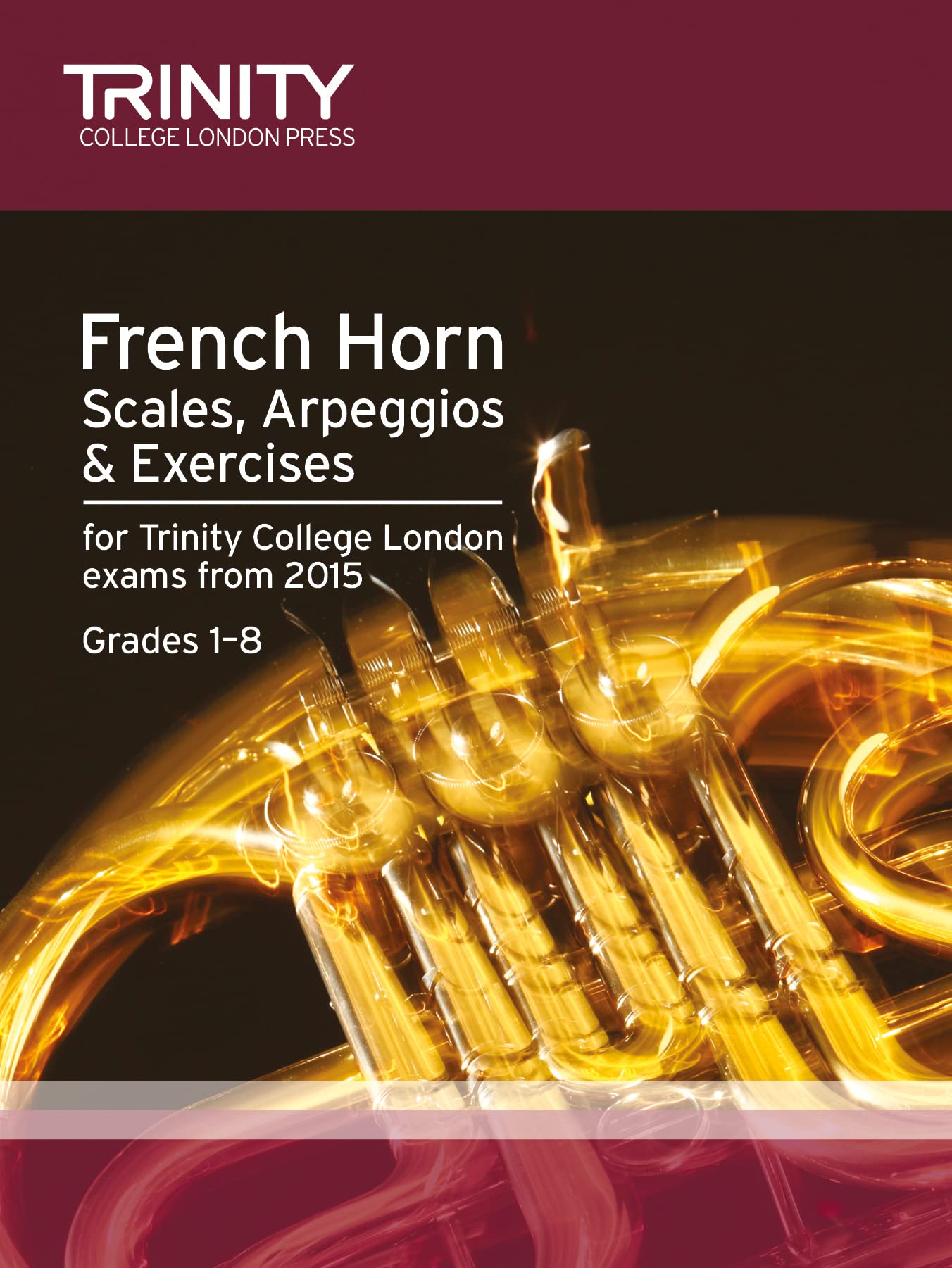 Brass Scales & Exercises: French Horn from 2015: Grades 1 - 8 (Brass Exam Repertoire)