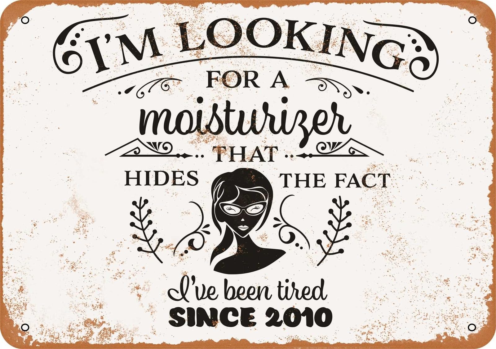Miaomansenstore Metal Sign - I'm Looking For A Moisturizer That Hides My Tired - Vintage Look Home Decor