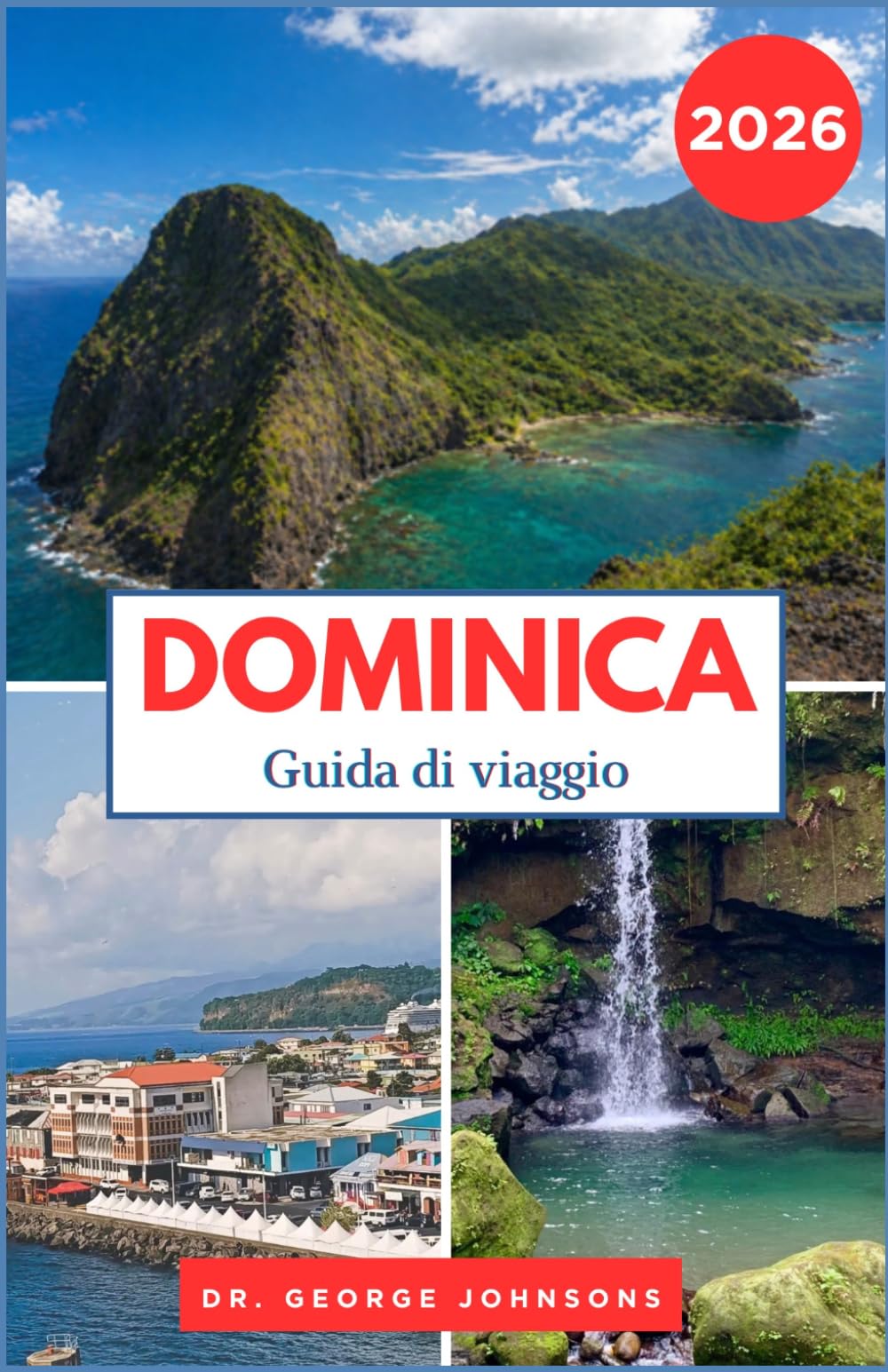 DOMINICA GUIDA DI VIAGGIO 2026: Sentieri, fauna selvatica e meraviglie naturali per ogni viaggiatore.