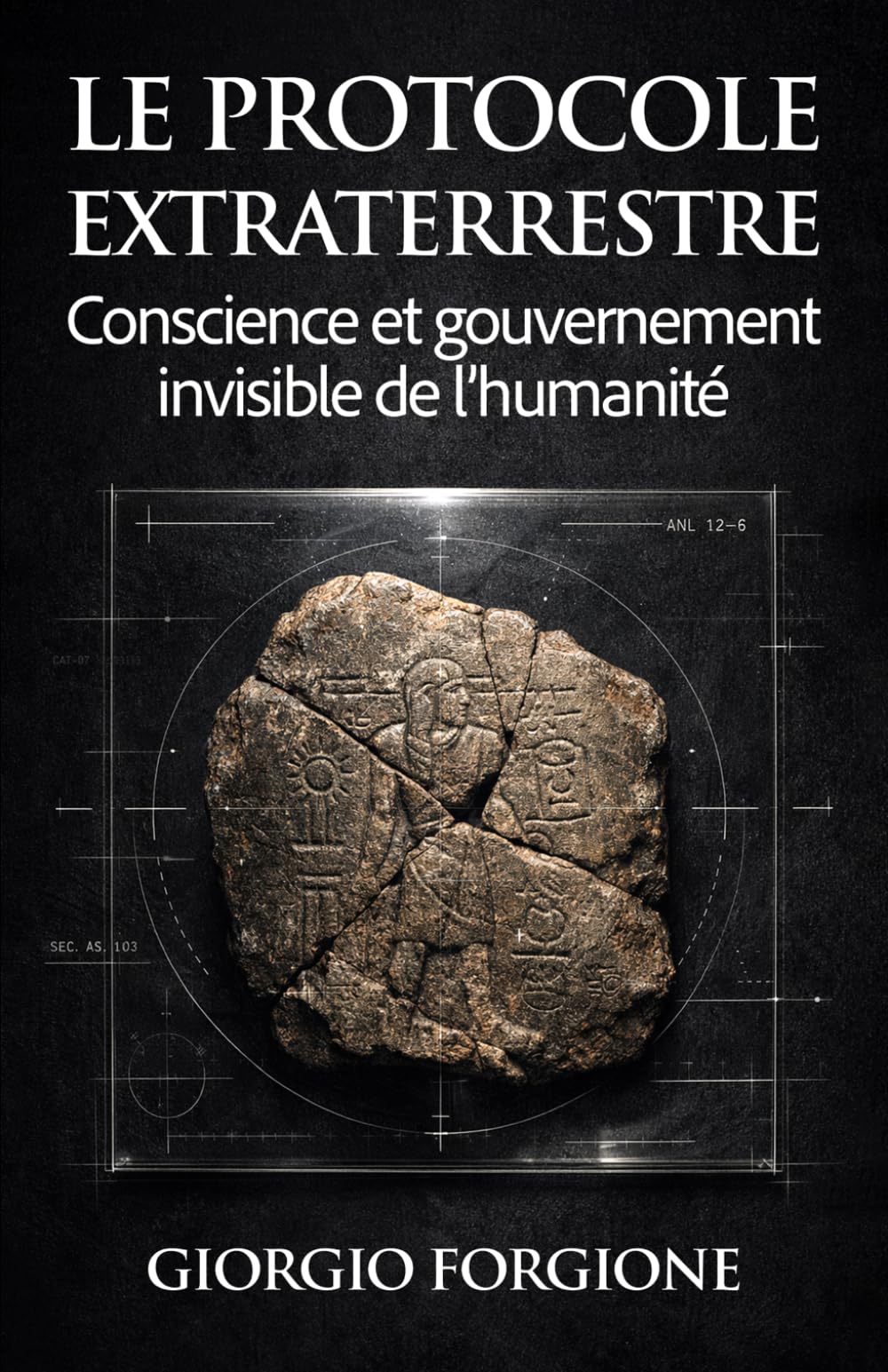 Le Protocole extraterrestre: Conscience et gouvernement invisible de l’humanité