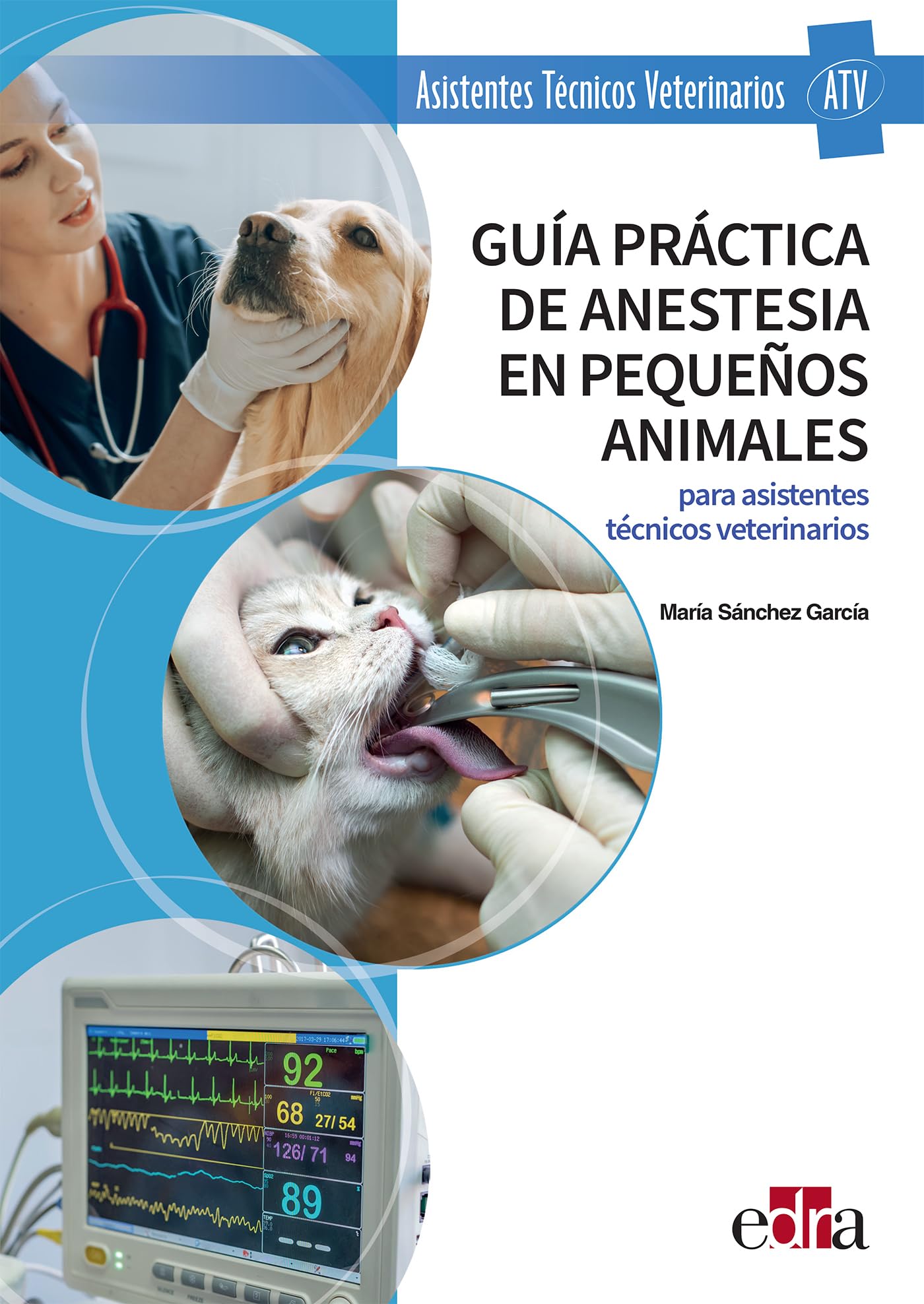 Guía práctica de anestesia en pequeños animales para asistentes técnicos veterinarios (Spanish Edition)