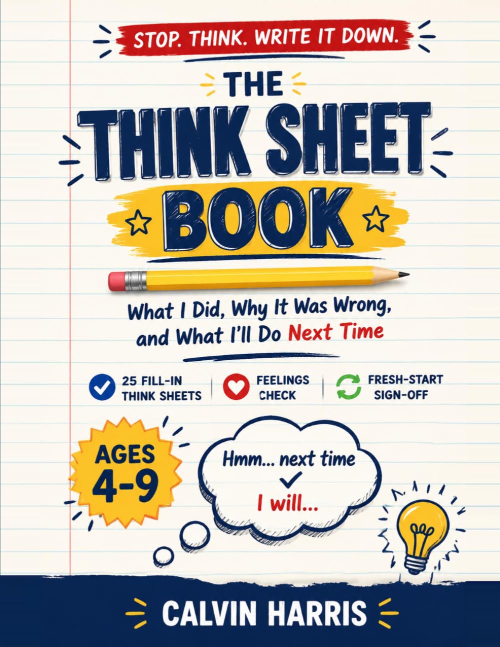 The Think Sheet Book: What I Did, Why It Was Wrong, and What I'll Do Next Time: 25 Fill-In Behavior Reflection Sheets for Kids Ages 4–9 — Feelings ... Timeout Alternative for Parents & Teachers)