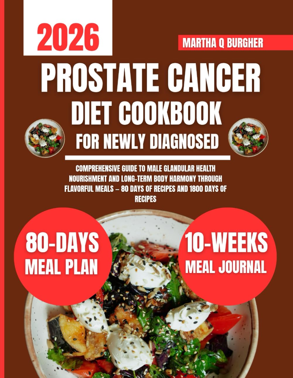 Prostate Cancer Diet Cookbook For Newly Diagnosed 2026: Comprehensive Guide to Male Glandular Health Nourishment and Long-Term Body Harmony Through ... Q Burgher Nutrition Guide and Diet Series)
