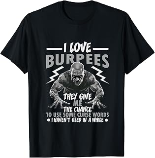 Workout They Give Me Chance To Use Curse Words Burpee T-Shirt