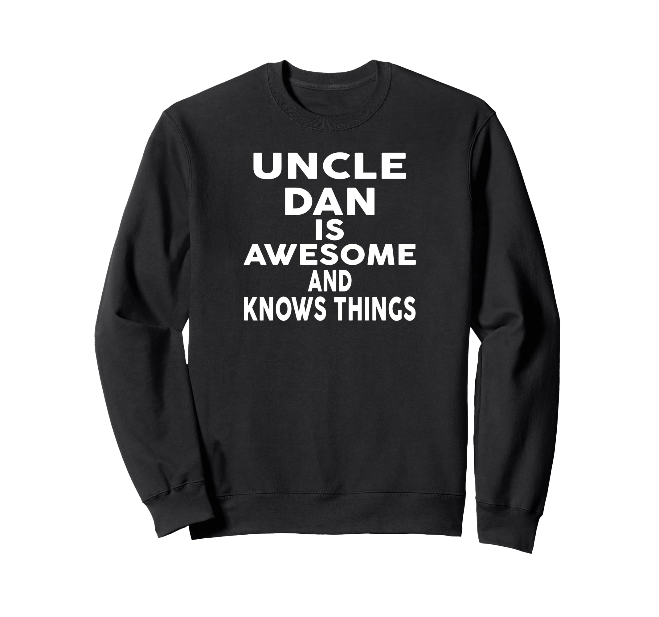 Uncle DAN Is Awesome And Knows Things DAN Sweatshirt