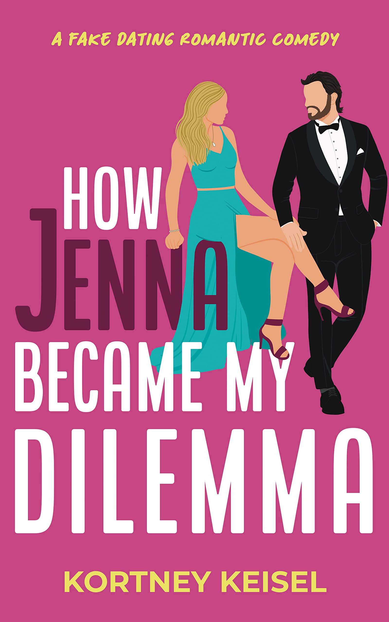 How Jenna Became My Dilemma: A Fake Dating Sweet Romantic Comedy (Famously in Love)