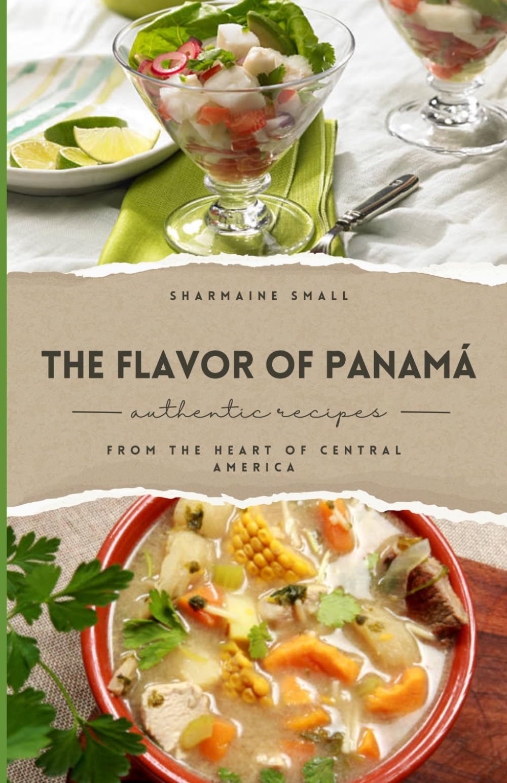 The Flavor of Panamá: Authentic Recipes from the Heart of Central America