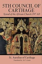 Fifith Council of Carthage: Synod of the African Church 397 AD