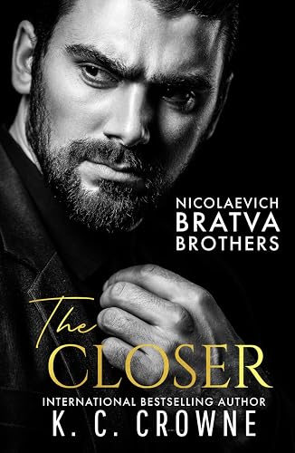 The Closer: A Billionaire Bratva Romance (Antonov &amp; Nicolaevich Bratva Brothers)