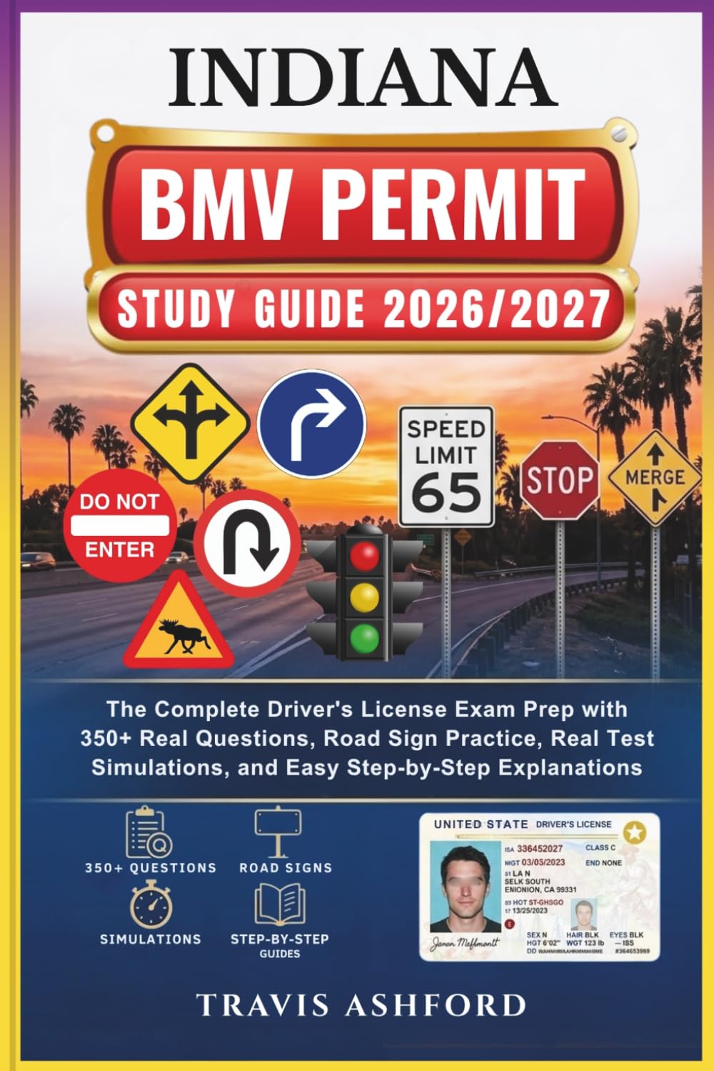 INDIANA BMV PERMIT STUDY GUIDE 2026/2027: The Complete Driver’s License Exam Prep with 350+ Real Questions, Road Sign Practice, Real Test Simulations, and Easy Step-by-Step Explanations