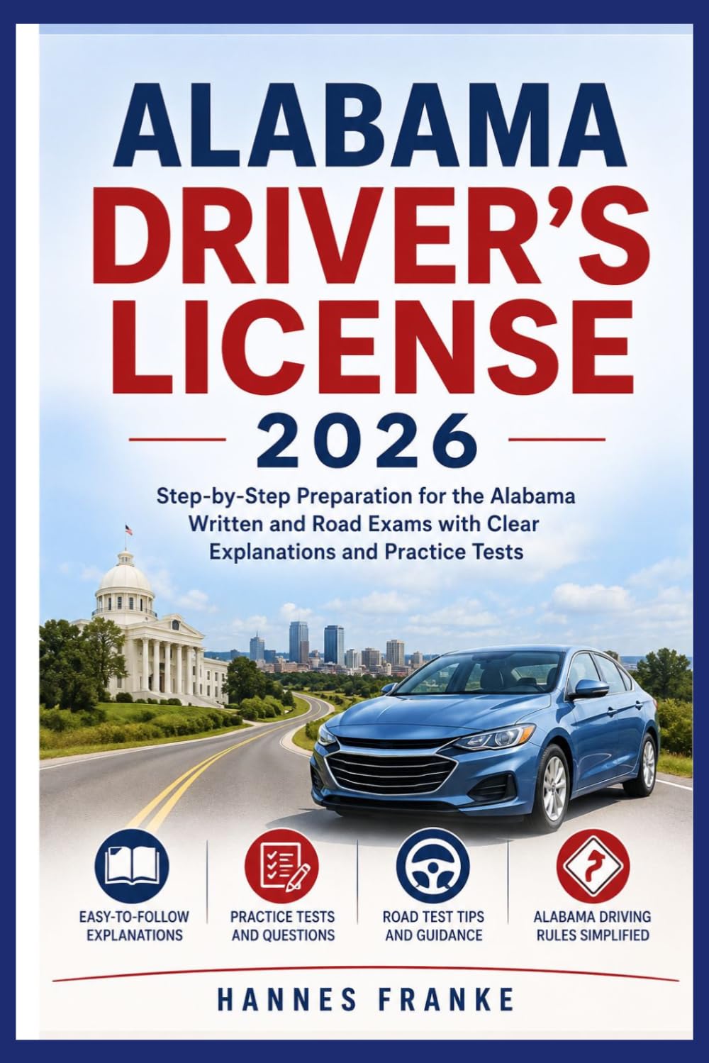 ALABAMA DRIVERS LICENSE 2026: Step-by-Step Preparation for the Alabama Written and Road Exams with Clear Explanations and Practice Tests (RoadWise Driver Series)