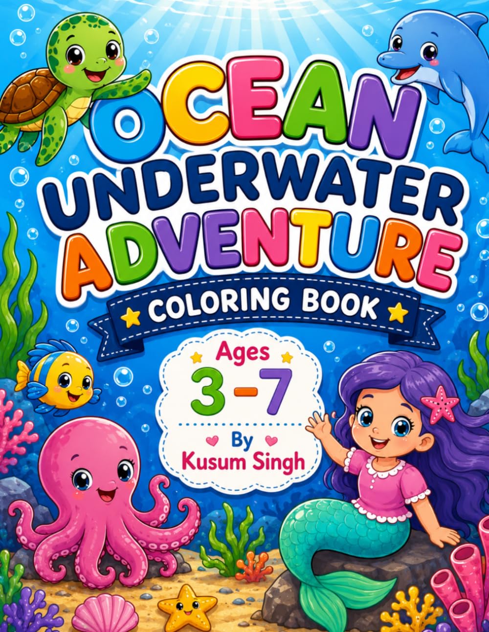 Ocean Underwater Adventure Coloring Book: Fun Sea Life Illustrations for Toddlers, Preschoolers & Kids Ages 3-7 | Featuring Mermaids, Whales, and Cute Ocean Friends