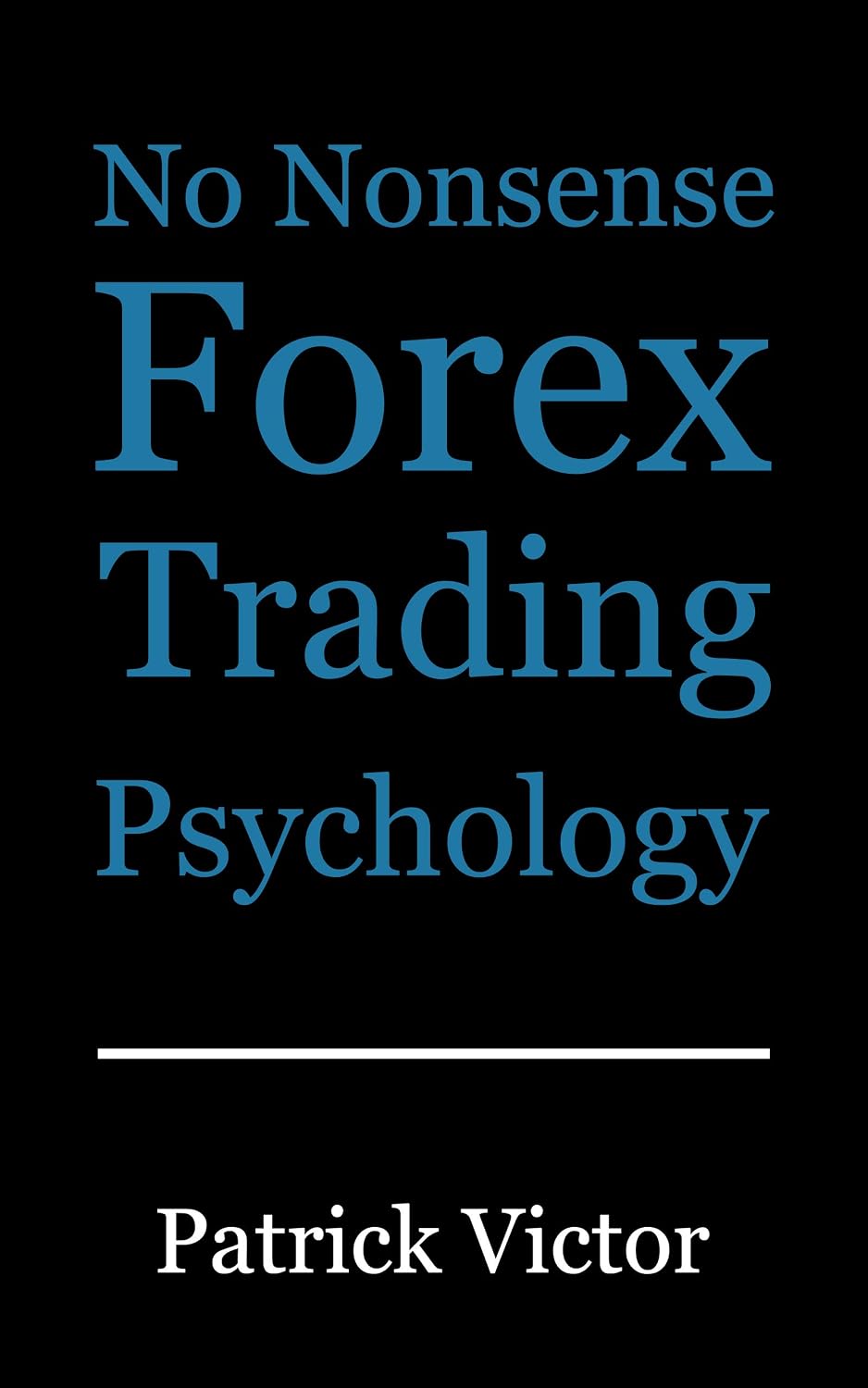 No Nonsense Forex Trading Psychology No Nonsense Forex Trading Psychology
