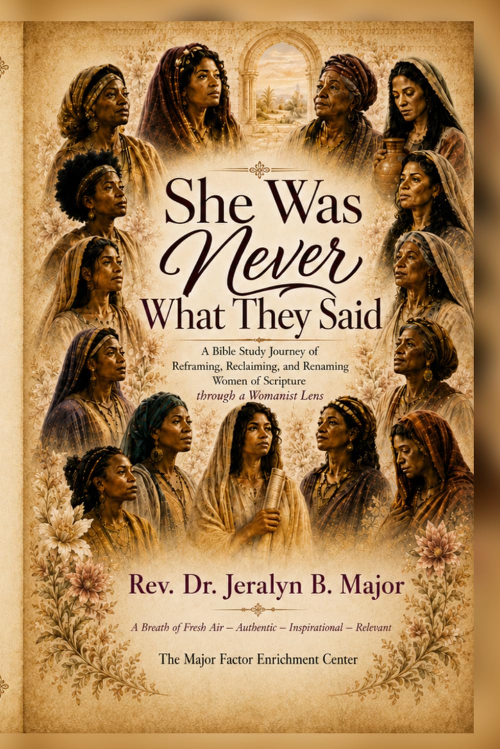 She Was Never What They Said: A Bible Study Journey of Reframing, Reclaiming, and Renaming Women of Scripture through a Womanist Lens (The Womanist Witness Trilogy)