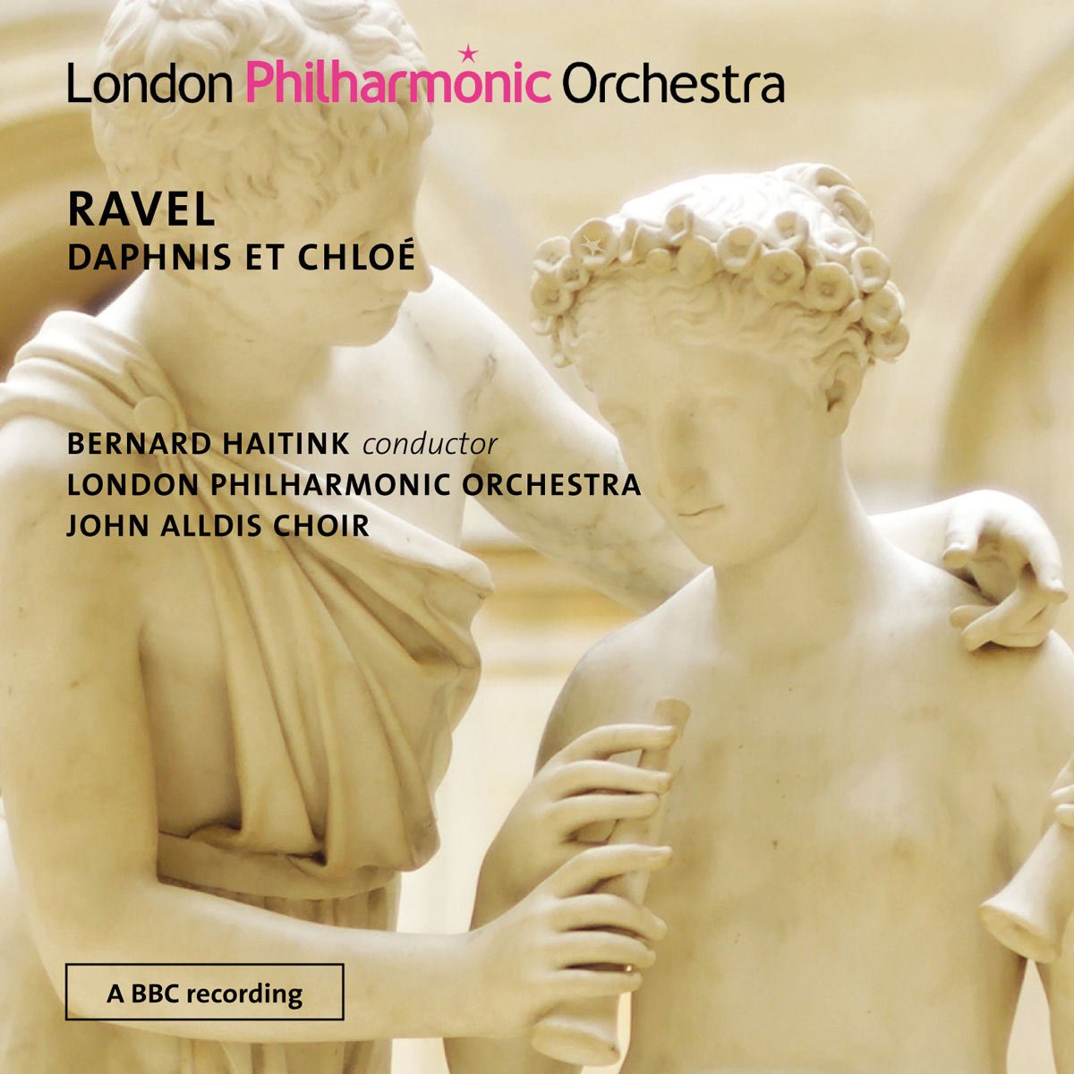 Daphnis And Chloe [Audio CD] London Philharmonic Orchestra; Haitink; John Alldis Choir; Ravel Maurice and Bernard Haitink