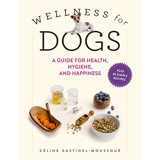 Wellness for Dogs: A Guide for Health, Hygiene, and Happiness