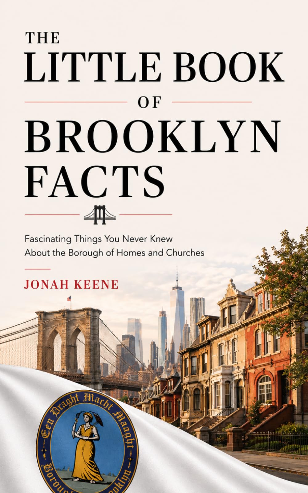 The Little Book of Brooklyn Facts: Fascinating Things You Never Knew About the Borough of Homes and Churches