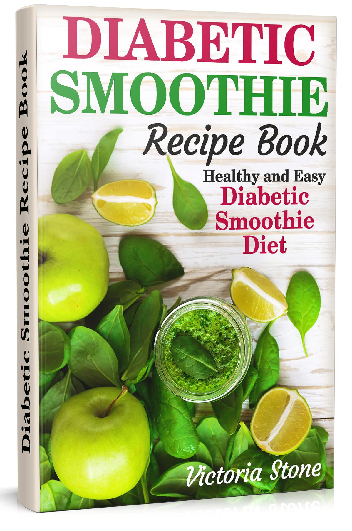 Diabetic Smoothie Recipe Book: Healthy and Easy Diabetic Smoothie Diet.
