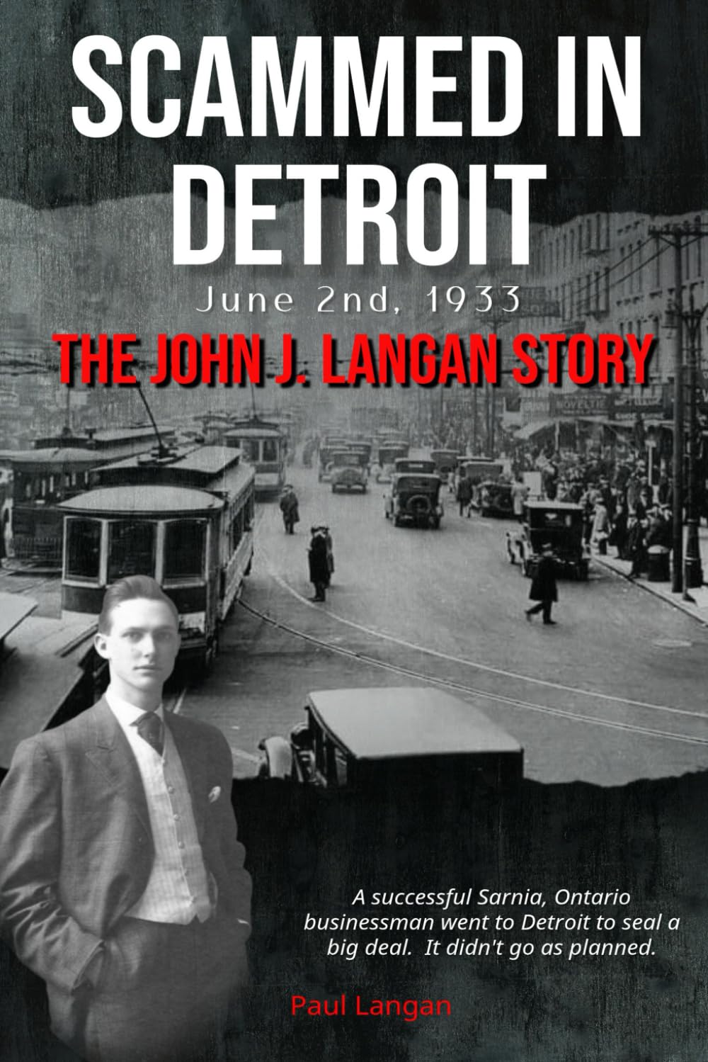 Scammed in Detroit: June 2nd, 1933 - The John J. Langan Story