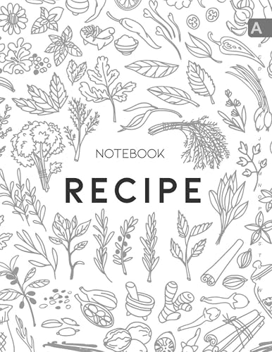 Recipe Notebook: 8.5 x 11 Large Recipe Book to Write In with Alphabetical Tabs Printed | Massive Herb Ingredient Design White