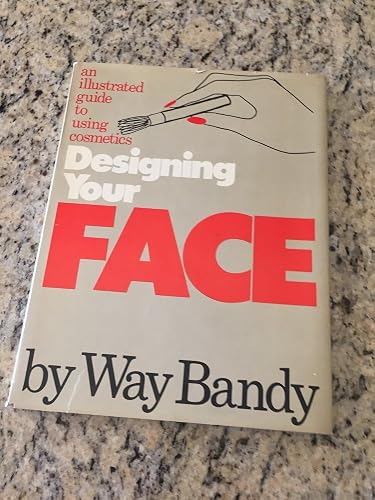Designing Your Face: An Illustrated Guide to Using Cosmetics