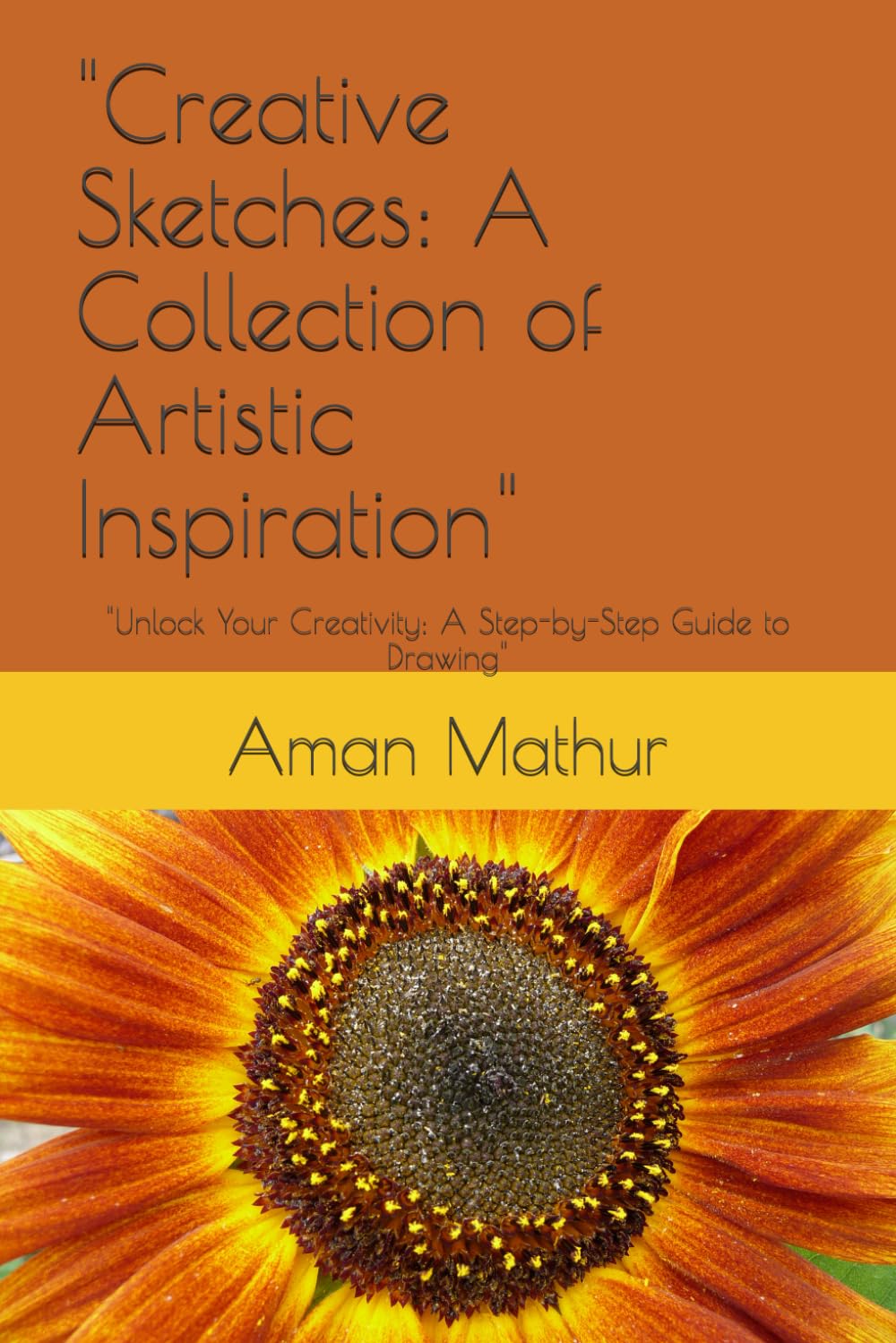 Creative Sketches: A Collection of Artistic Inspiration": "Unlock Your Creativity: A Step-by-Step Guide to Drawing