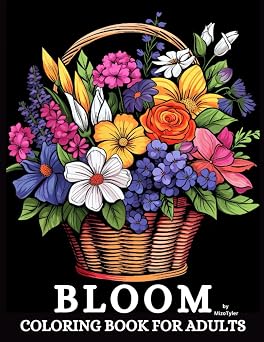 Bloom Coloring Book For Adults Relax with This Stunning Collection of Blooming Flowers And Beautiful Objects.