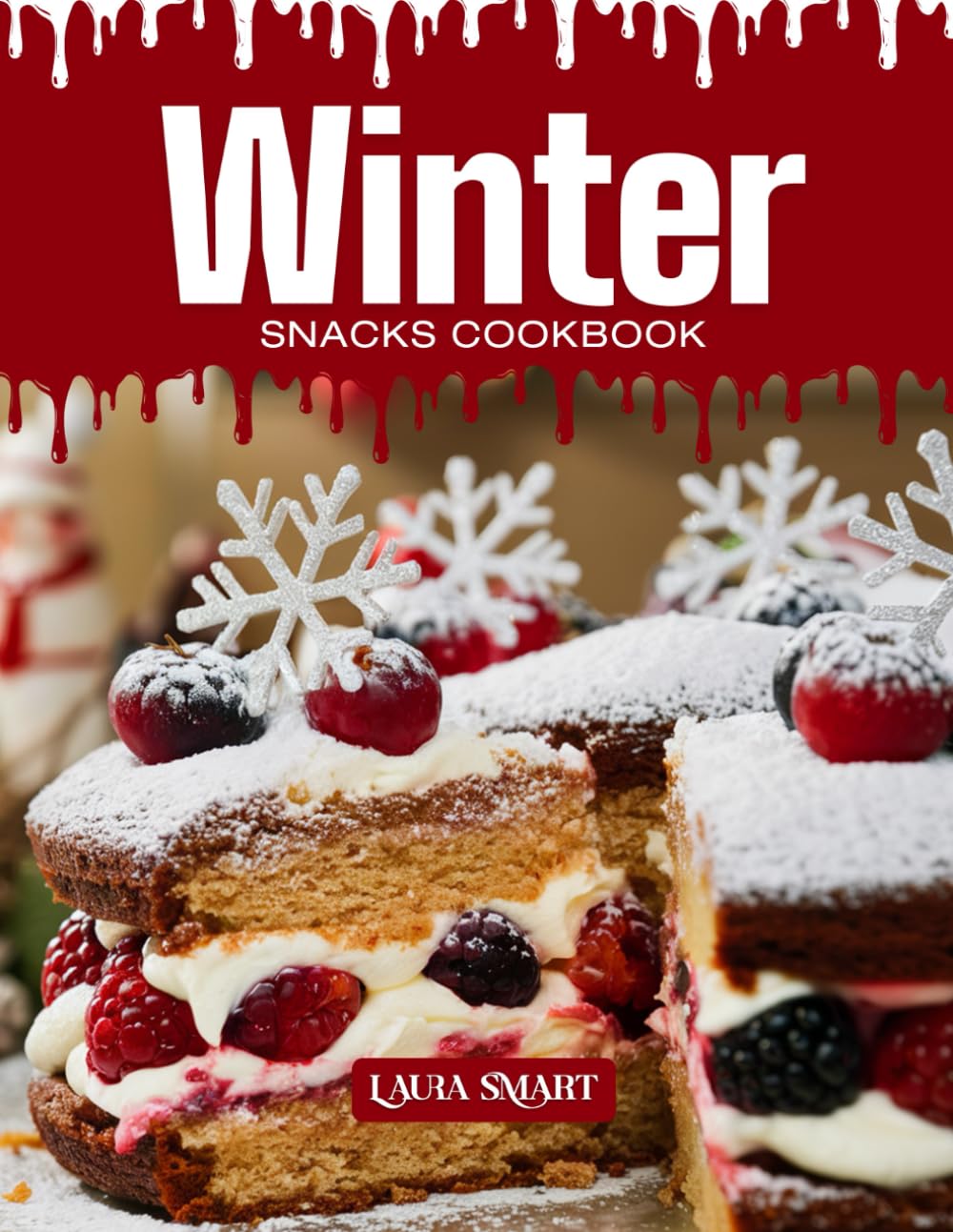 WINTER SNACKS COOKBOOK: Mouthwatering, Cozy, and Perfect for All Ages – Quick and Easy Winter Snack Recipes for Cold Days, Comfort Cravings, and ... COLLECTION | SNACKING COOKBOOK FOR EVERYONE)