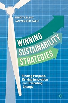 Winning Sustainability Strategies Finding Purpose, Driving Innovation and Executing Change