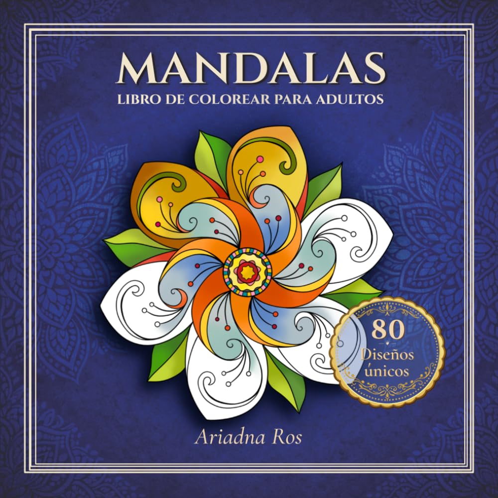MANDALAS: Libro de colorear para adultos. Con 80 diseños únicos para relajarse, reducir el estrés y estimular la creatividad.