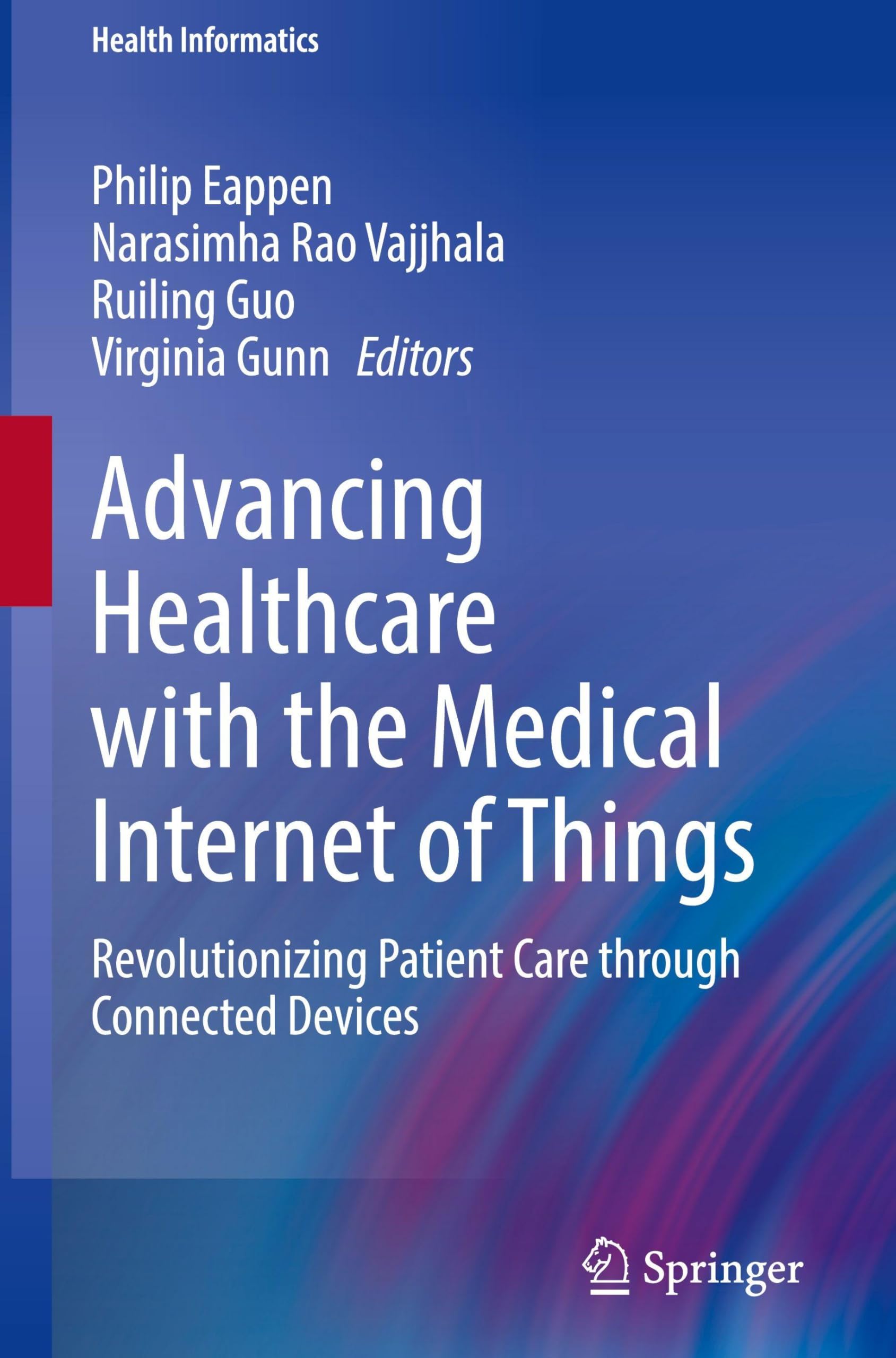 Advancing Healthcare with the Medical Internet of Things: Revolutionizing Patient Care through Connected Devices (Health Informatics)