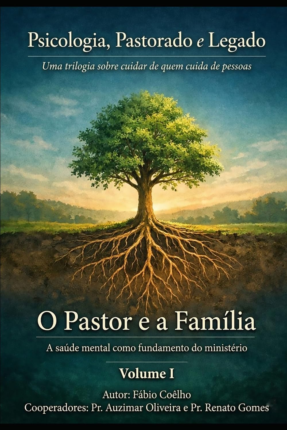Psicologia, Pastorado e Legado: O Pastor e a Família = A saúde mental como fundamento do ministério -