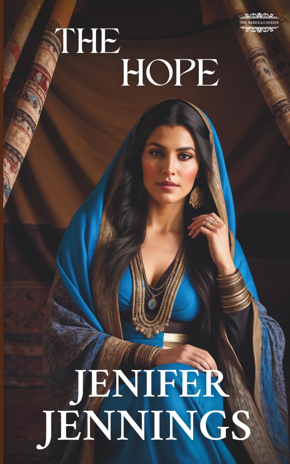 The Hope: A Biblical Historical featuring the faith journey of Rebekah: 3 (The Rebekah Series)