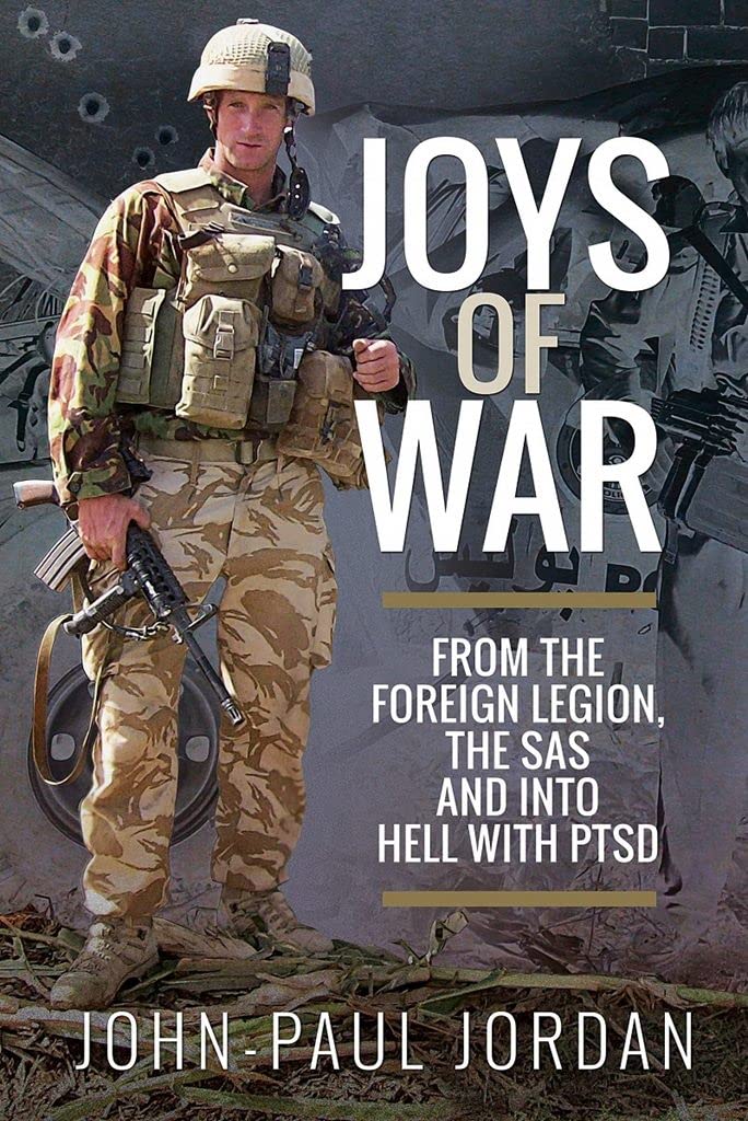 Joys of War: From the Foreign Legion and the SAS, and into Hell
