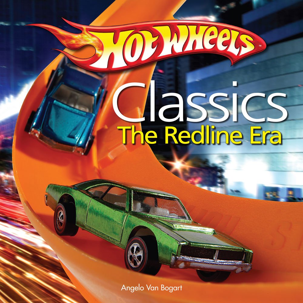 Hot Wheels Classics: The Redline Era by Angelo Von Bogart (2009-09-28)