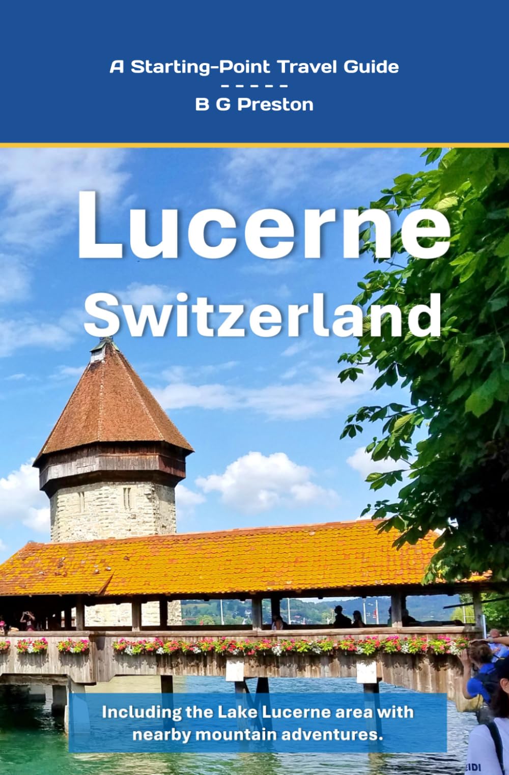 Lucerne, Switzerland: Plus the Lake Lucerne Area: 12 (Starting-Point Travel Guides)