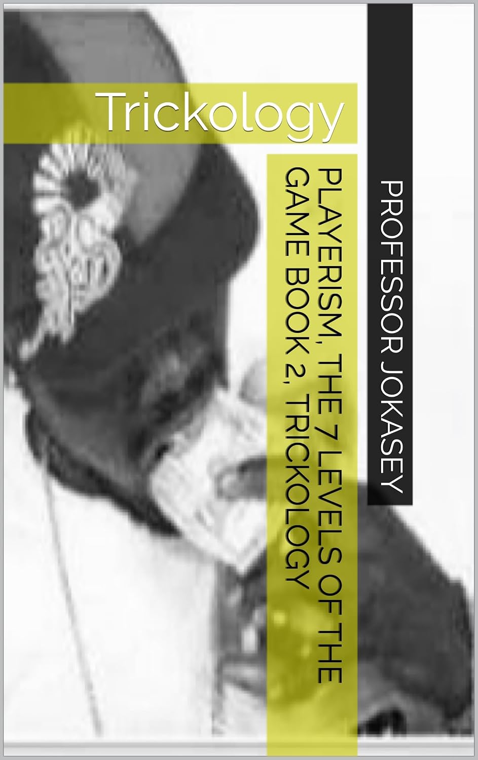 Playerism, The 7 Levels Of The Game Book 2, Trickology: Trickology (Playerism The 7 Levels Of The Game)