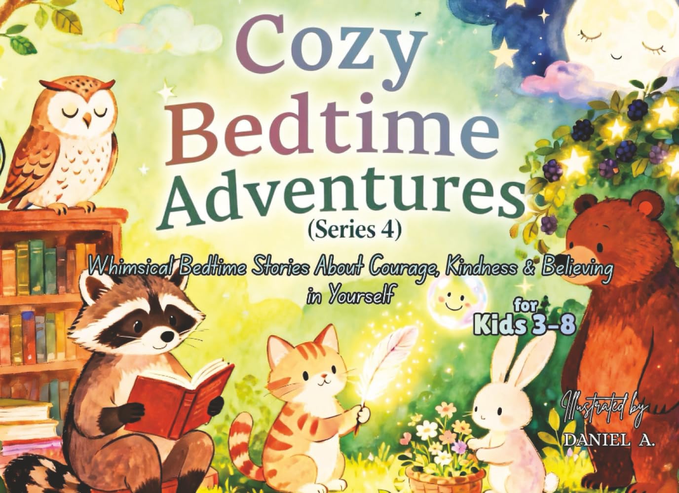 Cozy Bedtime Adventures (Series 4): Gentle Bedtime Stories for Kids 3–8 | 7 Whimsical Tales of Courage, Kindness & Believing in Yourself — Picture Book for Kids