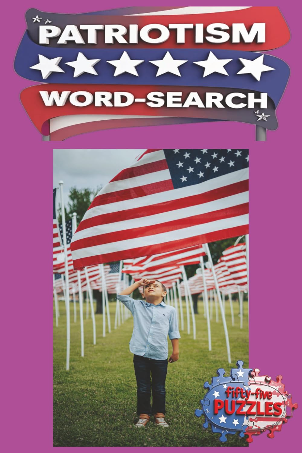 Patriotism Word Search: A Word Search Experience Highlighting Patriotism Principles, Civic Virtue, National Commitment, Public Service, And The Shared ... Over 450 Words And Terms, 6x9 Booklet
