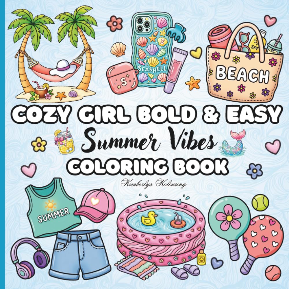 Cozy Girl Bold & Easy Summer Vibes Coloring Book: Cute Summer Coloring Book for Teens & Adults | Bold & Easy Designs, Relaxing Beach Vibes, Trendy ... Pages (Cozy Girl/Cozy Girly coloring books)