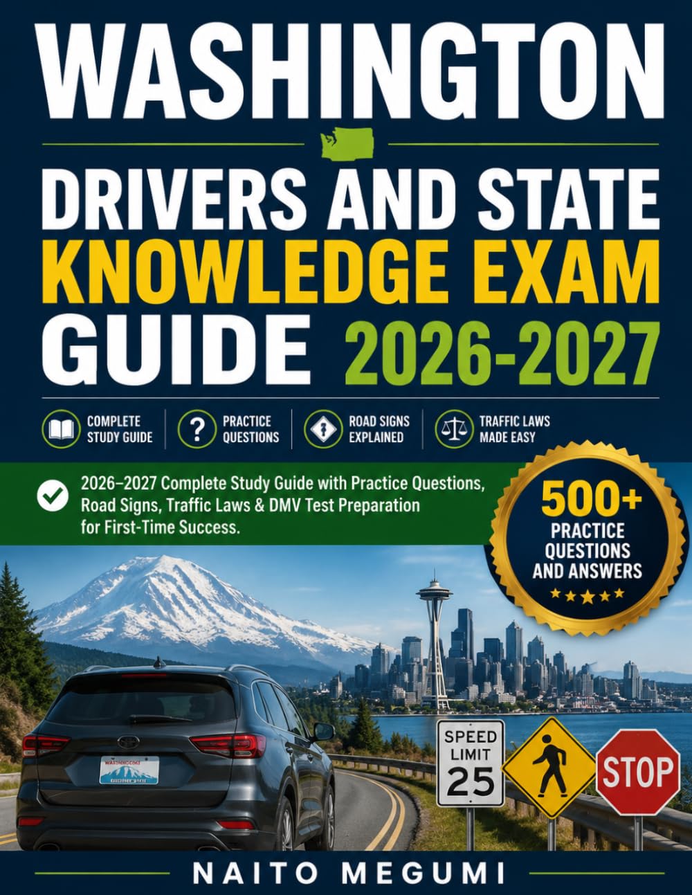 WASHINGTON DRIVERS AND STATE KNOWLEDGE EXAM GUIDE 2026-2027: 2026–2027 Complete Study Guide with Practice Questions, Road Signs, Traffic Laws & DMV Test Preparation for First-Time Success