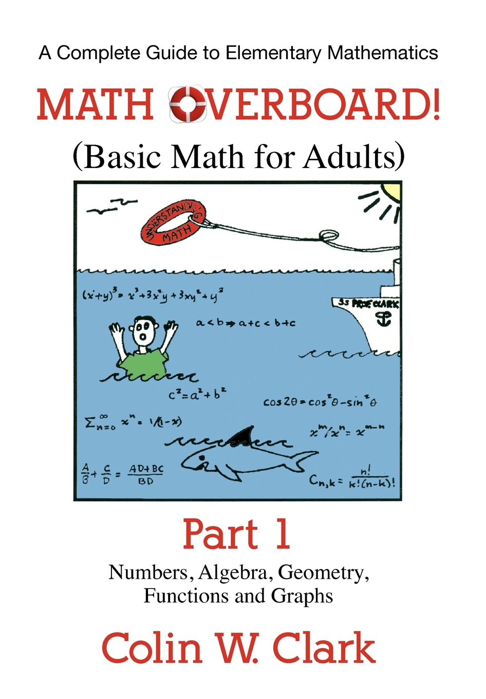 Buy Math Overboard! (Basic Math for Adults): Part 1: Numbers, Algebra, Geometry, Functions, and Graphs — BookShops.in
