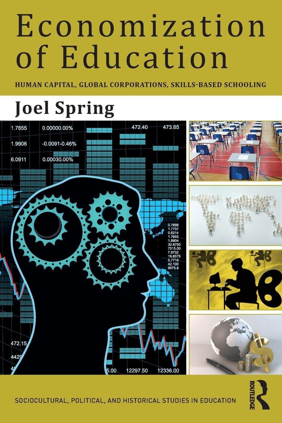 Economization of Education: Human Capital, Global Corporations, Skills-Based Schooling (Sociocultural, Political, and Historical Studies in Education)