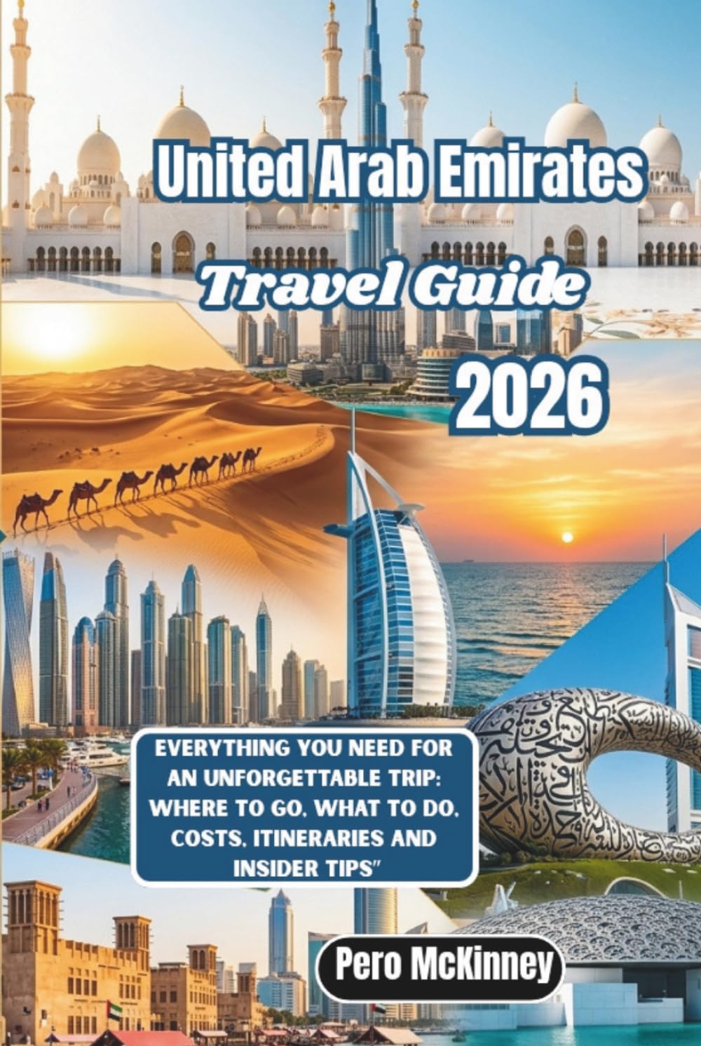 United Arab Emirates Travel Guide 2026: Everything You Need for an Unforgettable Trip: Where to Go, What to Do, Costs, Itineraries and Insider Tips”