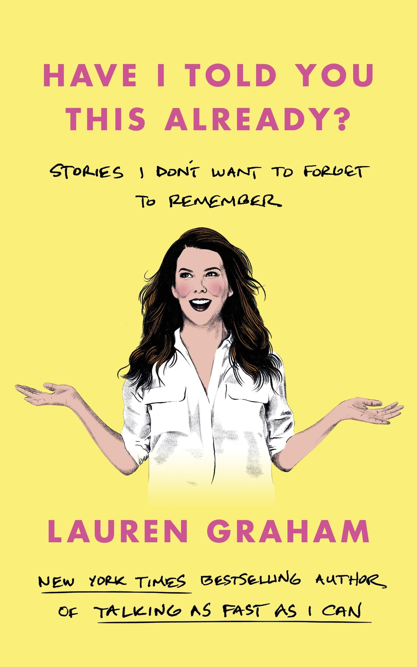 Have I Told You This Already? by Lauren Graham (Hardback Book)