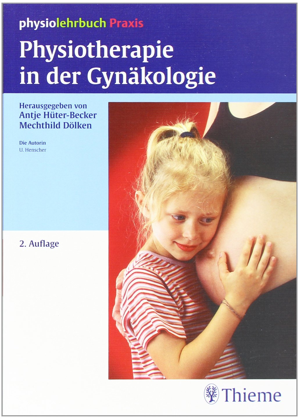 Physiotherapie in der Gynäkologie: physiolehrbuch Praxis : Hüter-Becker, Antje, Dölken ...